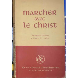 Marcher Avec Le Christ (Témoignages Chrétiens à travers les siècles)