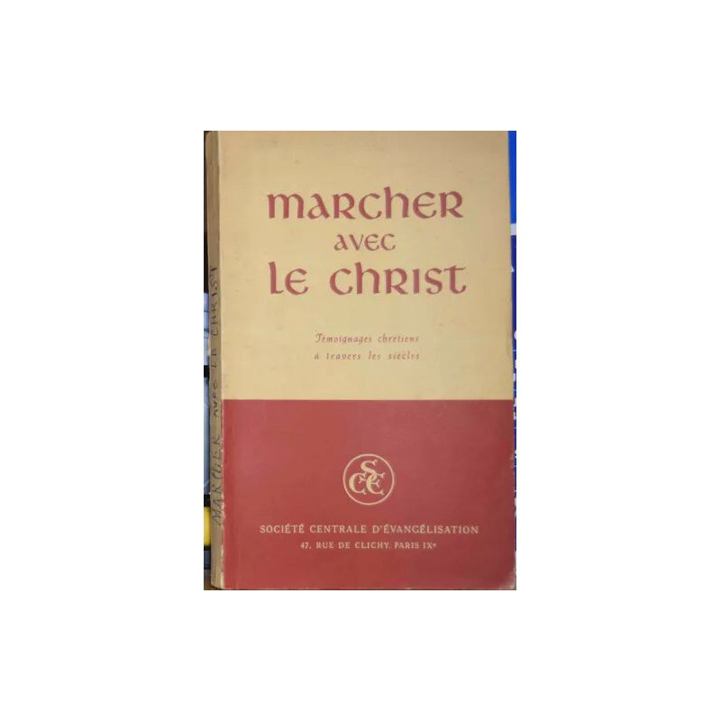 Marcher Avec Le Christ (Témoignages Chrétiens à travers les siècles)