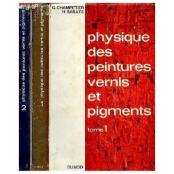PHYSIQUE DES PEINTURES VERNIS ET PIGMENTS - TOMES 1 ET 2
