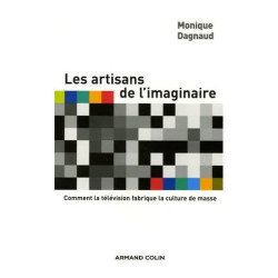 Les Artisans De L'imaginaire - Comment La Télévision Fabrique La...