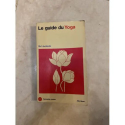 LE GUIDE DU YOGA DE SHRI AUROBINDO EDIITON ALBIN MICHEL