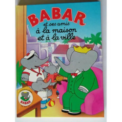 Babar Et Ses Amis A La Maison Et A La Ville