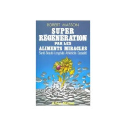 Super Régénération Par Les Aliments Miracles