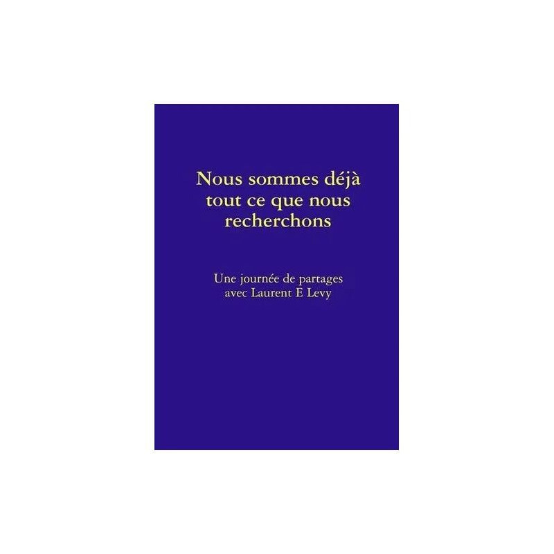 Nous Sommes Déjà Tout Ce Que Nous Recherchons