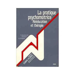 La pratique psychomotrice - Rééducation et thérapie