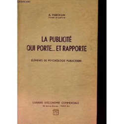 La Publicite Qui Porte... et Rapporte. Elements de Psychologie...