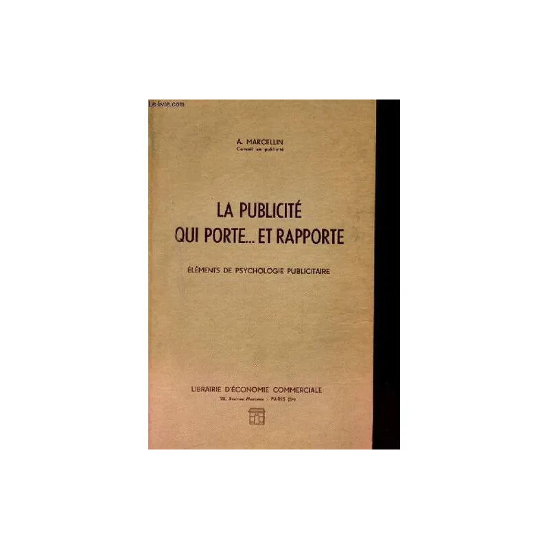 La Publicite Qui Porte... et Rapporte. Elements de Psychologie...