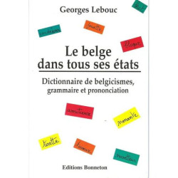 Le Belge Dans Tous Ses États - Dictionnaire De Belgicismes...