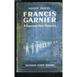 Francis Garnier- A L Assaut Des Fleuves
