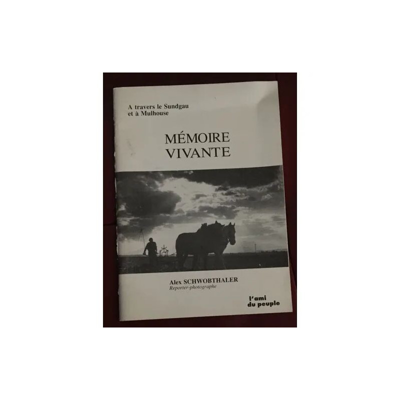 A TRAVERS LE SUNDGAU ET A MULHOUSE MEMOIRE VIVANTE