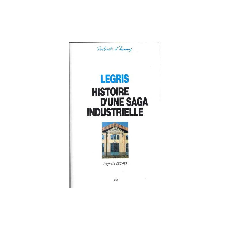 Legris - histoire d'une saga industrielle