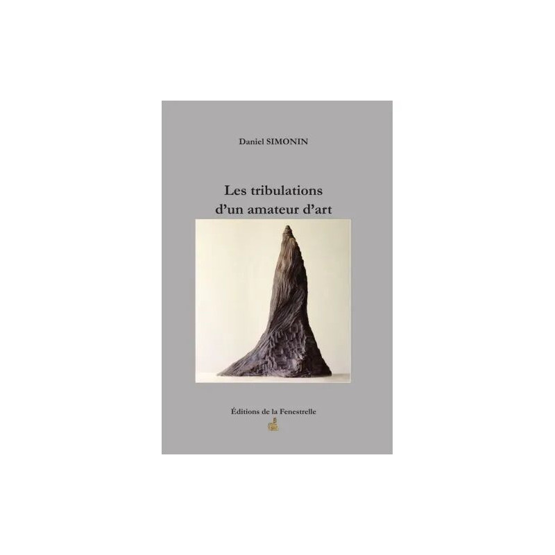 Tribulations D'Un Amateur D'Art Par Simonin Daniel / 9791092826685