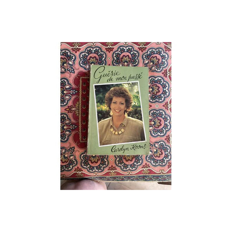GUERIE DE MON PASSE PAR CAROLYN KOONS