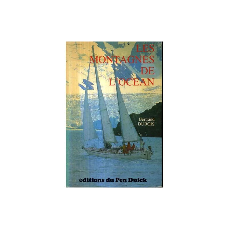 les montagnes de l ocean par bertrad dubois editions du pen duick...