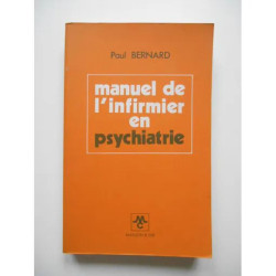 Manuel de l'infirmier en psychiatrie / Paul Bernard / Réf61228