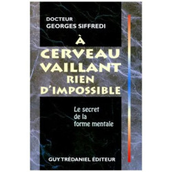 A Cerveau Vaillant Rien D'impossible - Le Secret De La Forme Mentale