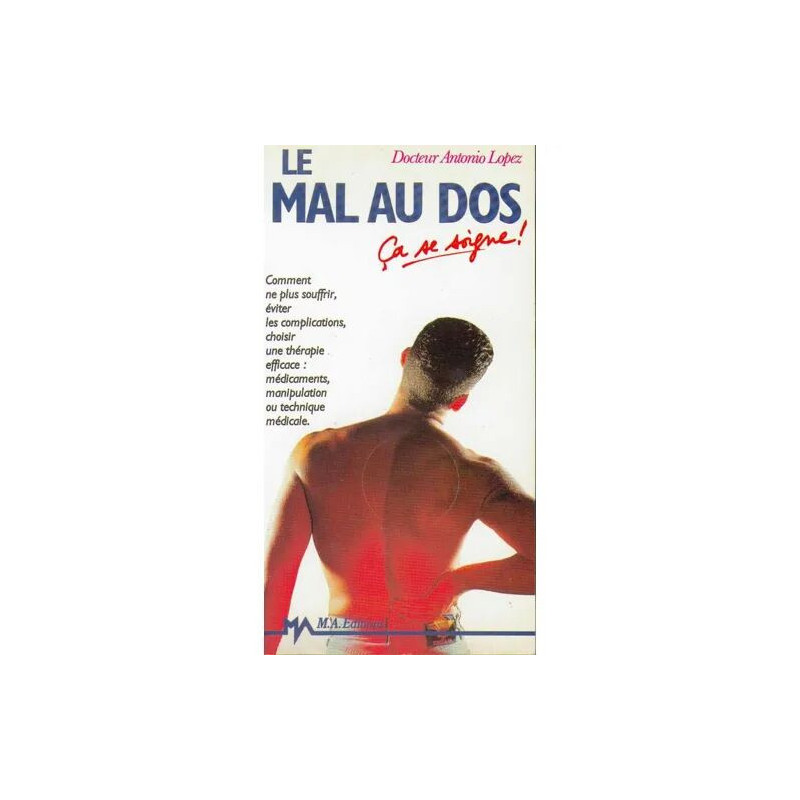 Le Mal Au Dos Ça Se Soigne - Comment Ne Plus Souffrir Éviter Les...