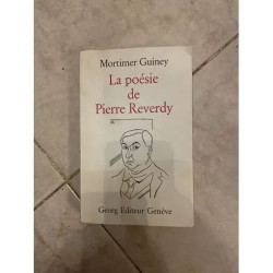 LA POESIE DE PIERRE REVERDY - MORTIMER GUINEY