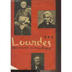 Lourdes documents authentiques - 3 - Autour de la grotte interdite...
