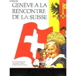 Geneve A La Rencontre De La Suisse. Texte En Francais Allemand...