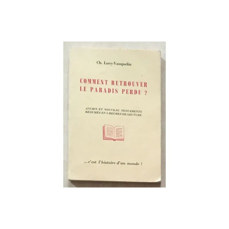 COMMENT RETROUVER LE PARADIS PERDU ANCIEN ET NOUVEAU TESTAMENTS...