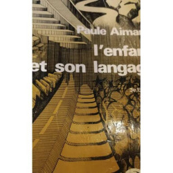 L'enfant et son langage Paule Aimard