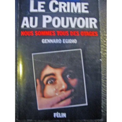 Le Crime Au Pouvoir - Nous Sommes Tous Des Otages