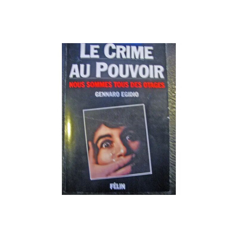 Le Crime Au Pouvoir - Nous Sommes Tous Des Otages