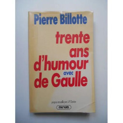 Trente ans d'humour avec De Gaulle / Pierre Billotte / Réf62620