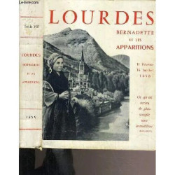 Lourdes Bernadette Et Les Apparitions 11 Fevrier - 16 Juillet 1858