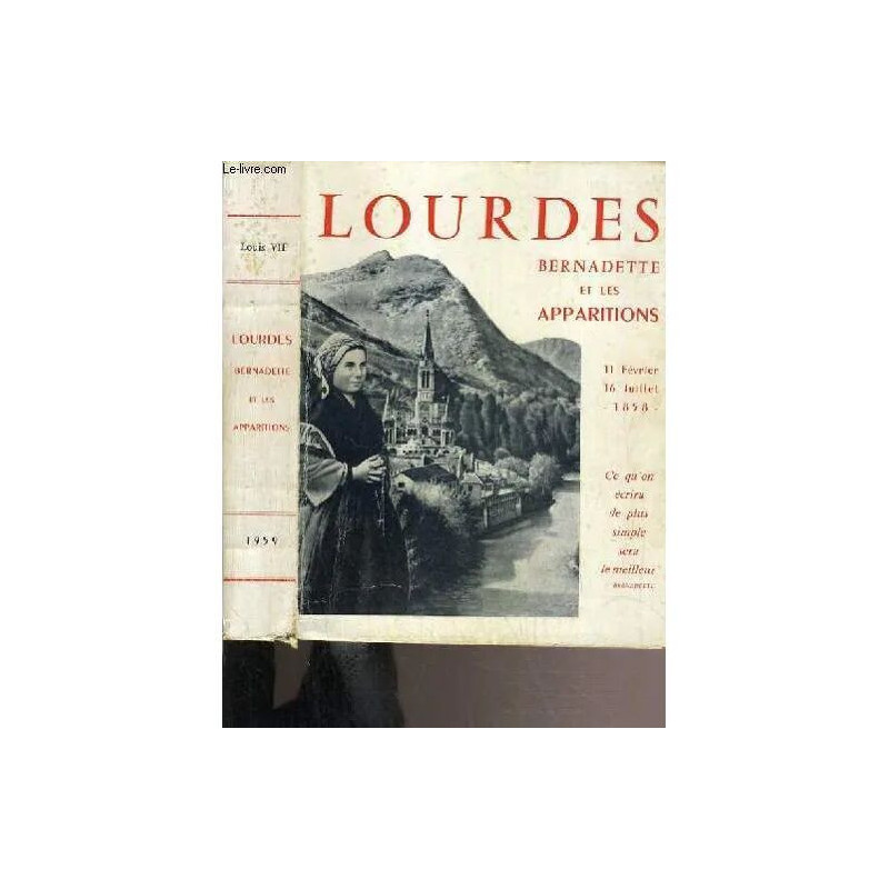 Lourdes Bernadette Et Les Apparitions 11 Fevrier - 16 Juillet 1858