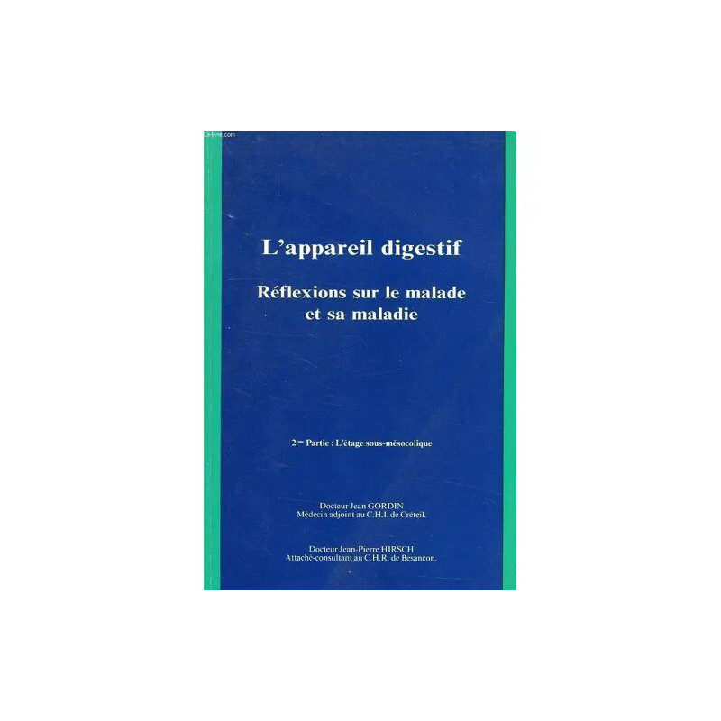 L'APPAREIL DIGESTIF REFLEXIONS SUR LE MALADE ET SA MALADIE 2e...