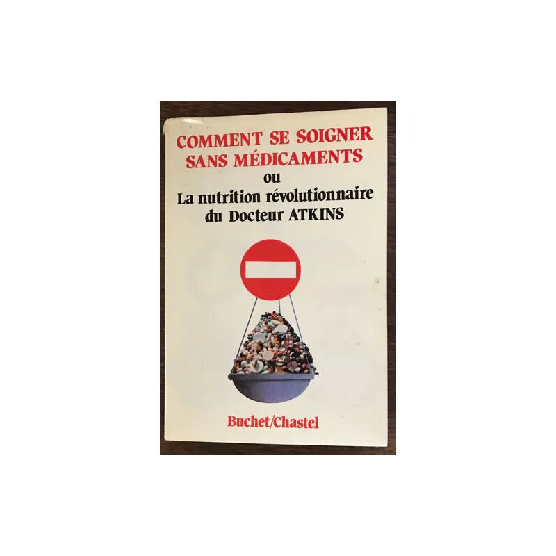 Comment se soigner sans médicaments ou la nutrition révolutionnaire