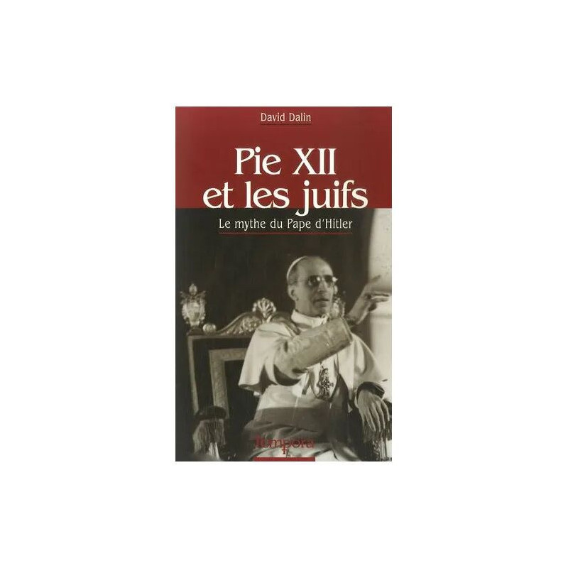 Pie Xii Et Les Juifs - Le Mythe Du Pape D'hitler