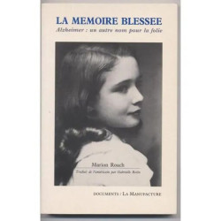 Alzheimer.La Memoire Blessee.Un Autre Nom Pour La Folie