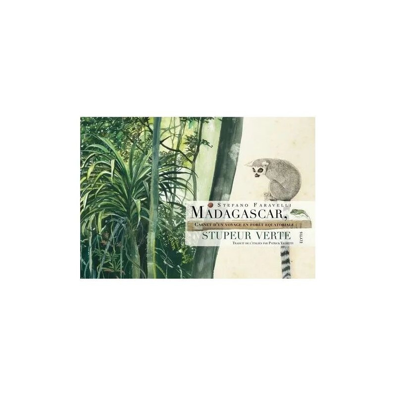 Madagascar Stupeur Verte - Carnet D'un Voyage En Forêt Équatoriale