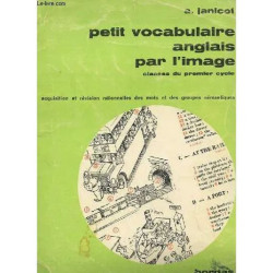 Petit Vocabulaire Anglais Par L'image - 1er - 2ème - 3e Langue