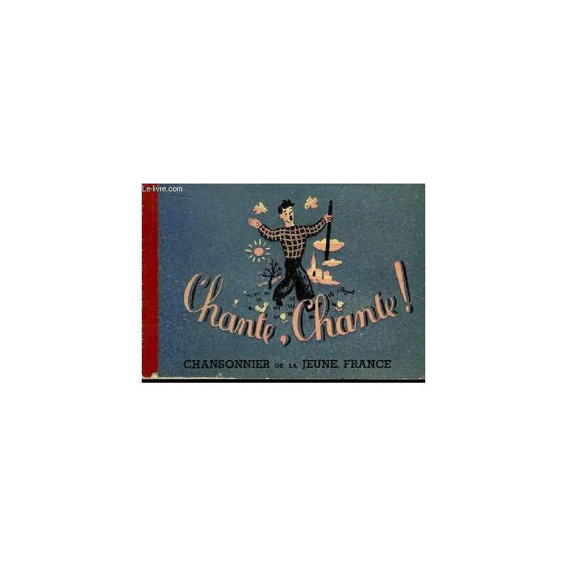 Chante Chante. Chansonnier de la Jeune France