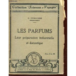Les Parfums - Leur Preparation Industrielle Et Domestique /...