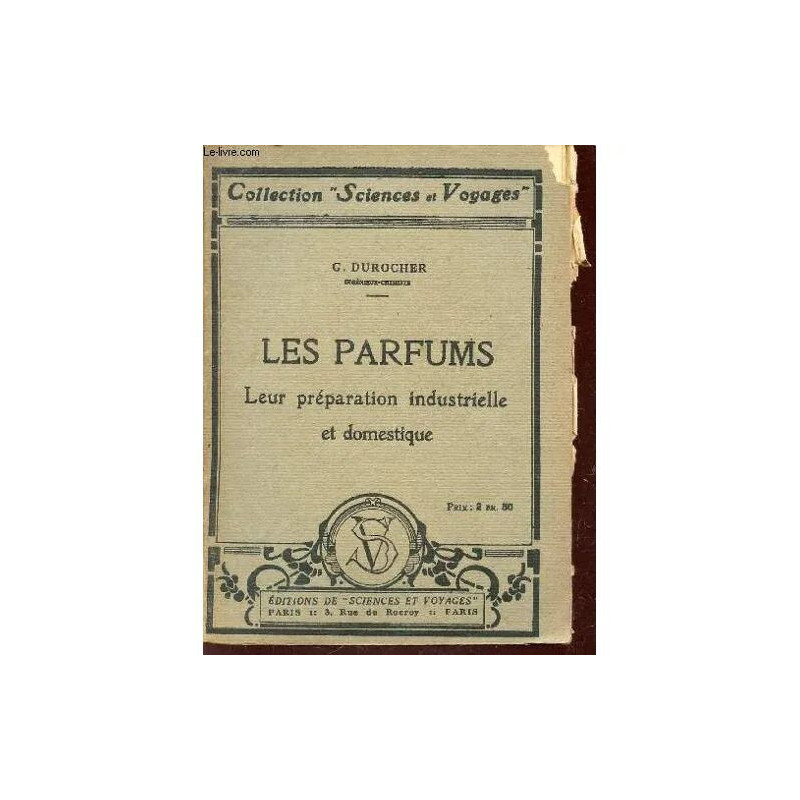 Les Parfums - Leur Preparation Industrielle Et Domestique /...