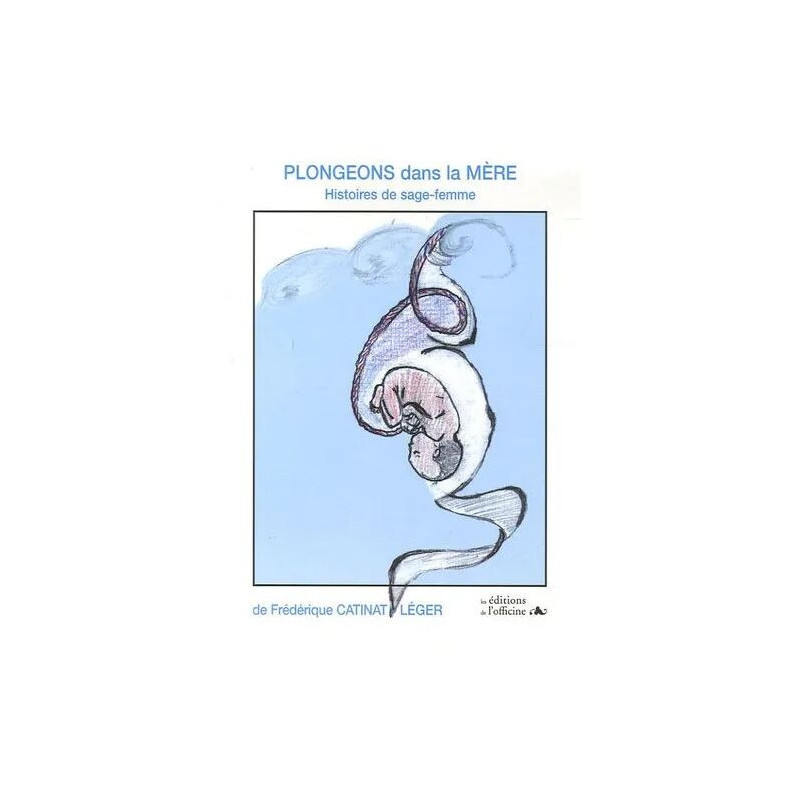 Plongeons Dans La Mère - Histoires De Sage-Femme