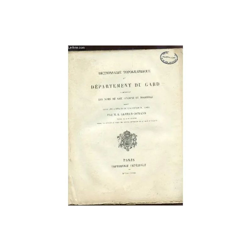 Dictionnaire Topographique Du Departement Du Gard - Comprenant Les...
