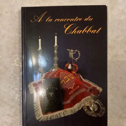 A LA RENCONTRE DU CHABBAT RECUEIL DE TEXTES GUIDE PRATIQUE ET...