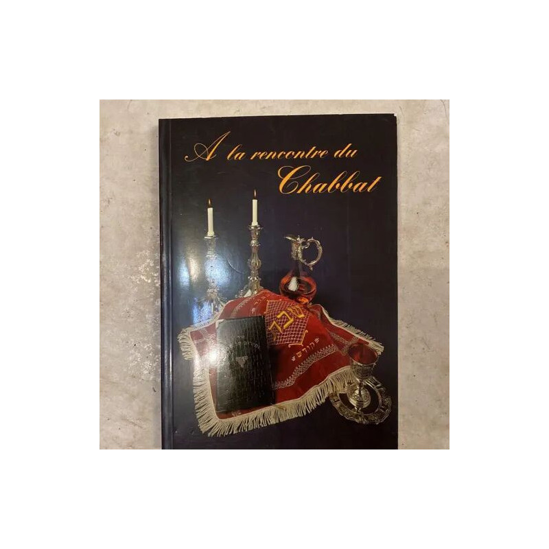 A LA RENCONTRE DU CHABBAT RECUEIL DE TEXTES GUIDE PRATIQUE ET...