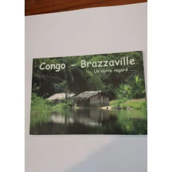 CONGO BRAZZAVILLE UN AUTRE REGARD