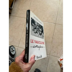LE VAUCLUSE AUTREFOIS PAR CLAUDE GROSSAND ET RENE GROSSO EDITIONS...