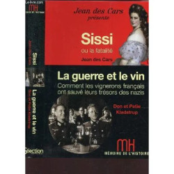 Sissi Ou La Fatalite - La Guerre Et Le Vin : Comment Les Vignerons...