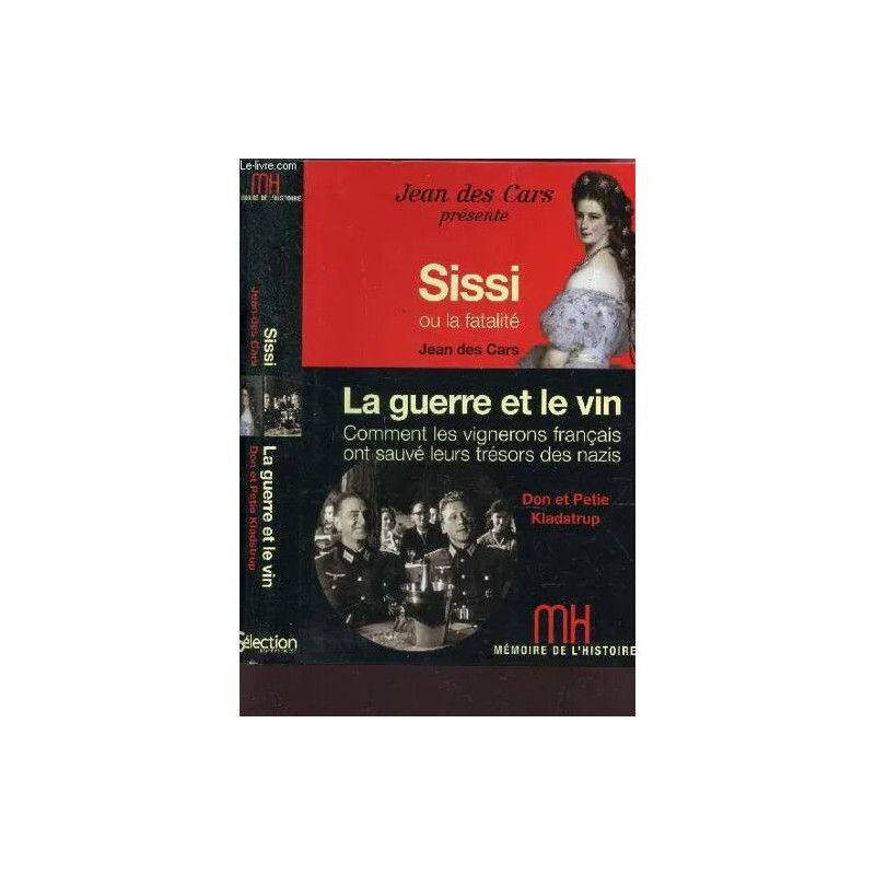 Sissi Ou La Fatalite - La Guerre Et Le Vin : Comment Les Vignerons...