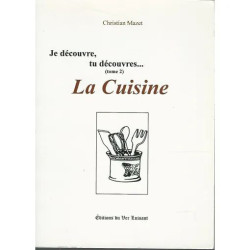 Je découvre tu découvres... La Cuisine - Tome 2 - Christian Mazet