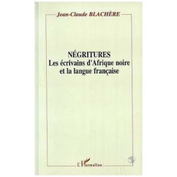 Négritures - Les Écrivains D'afrique Noire Et La Langue Française
